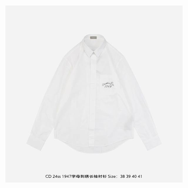 Dior 迪奥 24Ss 1947字母刺绣长袖衬衫 定制高密丝稠衬衫料，采用进口机刺绣工艺，使用先进的计算机控制系统和精密的机械部件，采用侧翻埋夹车线工艺，能够