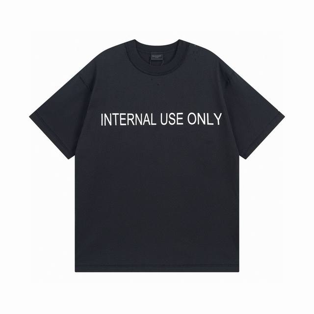 Balenciaga 巴黎世家2024 Ss前后面internaluseonly字母标识成衣磨烂做旧 印花短袖t恤 本市场no.1的质量 真正天花板品质 全部原