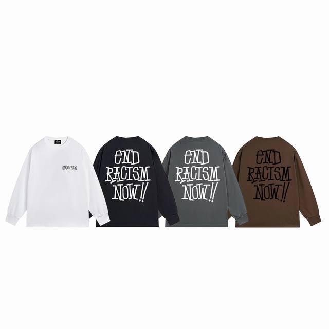 上新款号：S1033 STUSSY 斯图西 Stussy End Racism 结束种族主义标语长袖T恤 原版打造 细节高控 -面料精选280g纯棉面料 手感柔