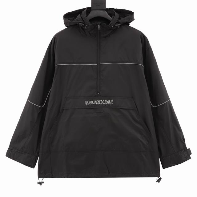 Balenciaga巴黎世家 半拉链可收纳帽子冲锋衣 定制7*7暗格纹100尼龙三防面料，拼接剪裁搭配反光条设计，运动前卫，科技感十足，进口绣花机字母立体绣字母