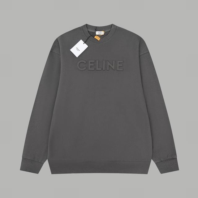 精品 Celine 赛琳凹凸字母压花圆领卫衣 面料：规格采用实打实420G 100%纯棉 针织内的兰博基尼，定织定染！属于高敏感特殊色 我们对面料的要求是要在u