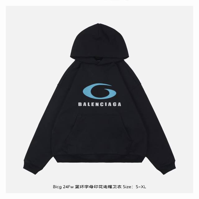 Balenciaga 巴黎世家 24Fw 蓝环字母印花连帽卫衣 -整衣重量接近2.5斤，超级重磅 精纺平纹面料、布纹清晰、定染螺纹无色差，不变形，渗透性水浆印花