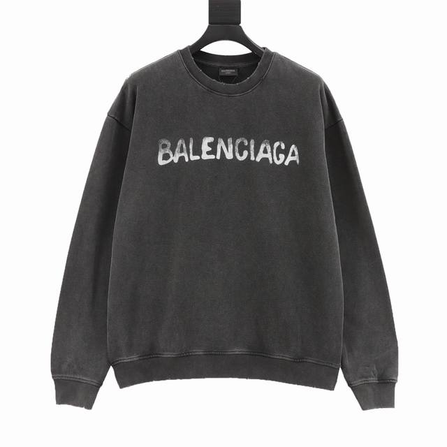 Balenciaga 巴黎世家 水洗字母印花圆领卫衣 定制高克重 针织棉面料精心制作，手感特别的扎实，质感拉满，松软细腻上身舒适，优越的吸湿排汗性能，不闷热！胸